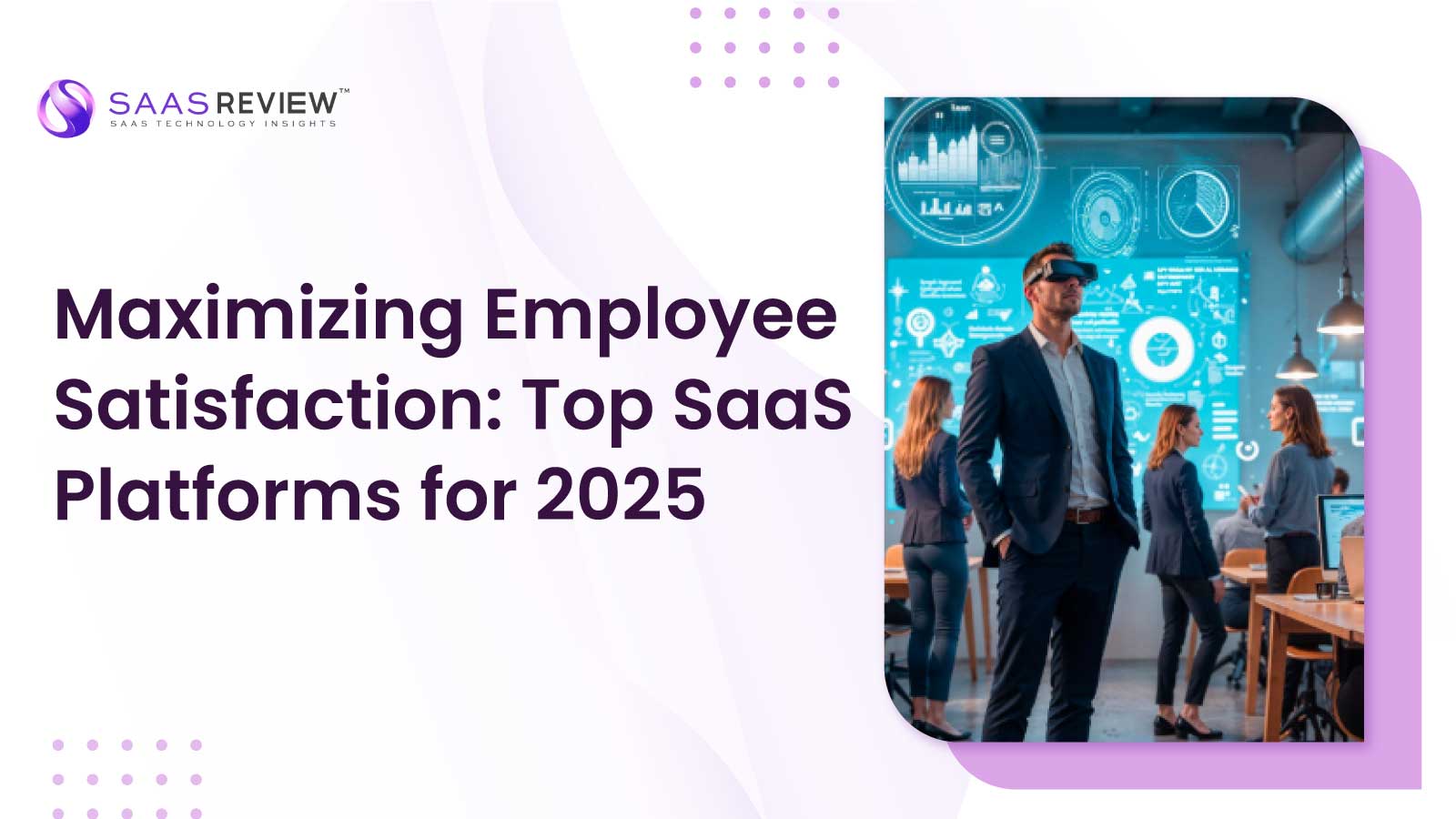 Maximizing Employee Satisfaction: Top SaaS Platforms for 2025