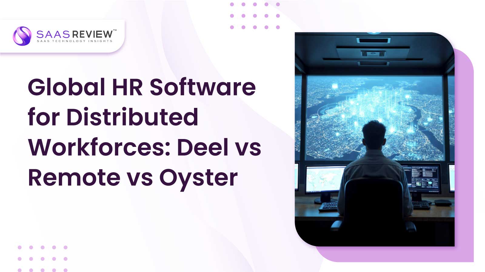 Global HR Software for Distributed Workforces: Deel vs Remote vs Oyster