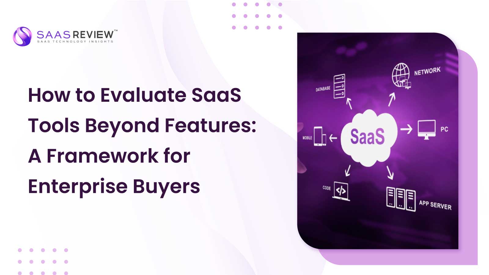 How to Evaluate SaaS Tools Beyond Features for Enterprise Buyers